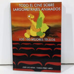 Todo el Cine Sobre Largometrajes Animados. Los 100 Mejores Títulos
